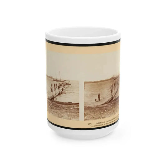 Building A Pontoon Bridge At Beaufort, S.C. (U.S. Civil War) White Coffee Mug 15oz - Go Mug Yourself