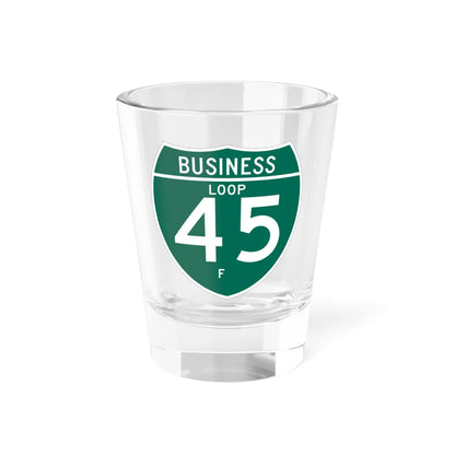 Business Interstate 45-F TX (Texas) (Road Sign) Shot Glass 1.5oz 1.5oz - Go Mug Yourself