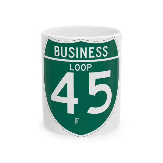 Business Interstate 45-F TX (Texas) (Road Sign) White Coffee Mug 11oz - Go Mug Yourself