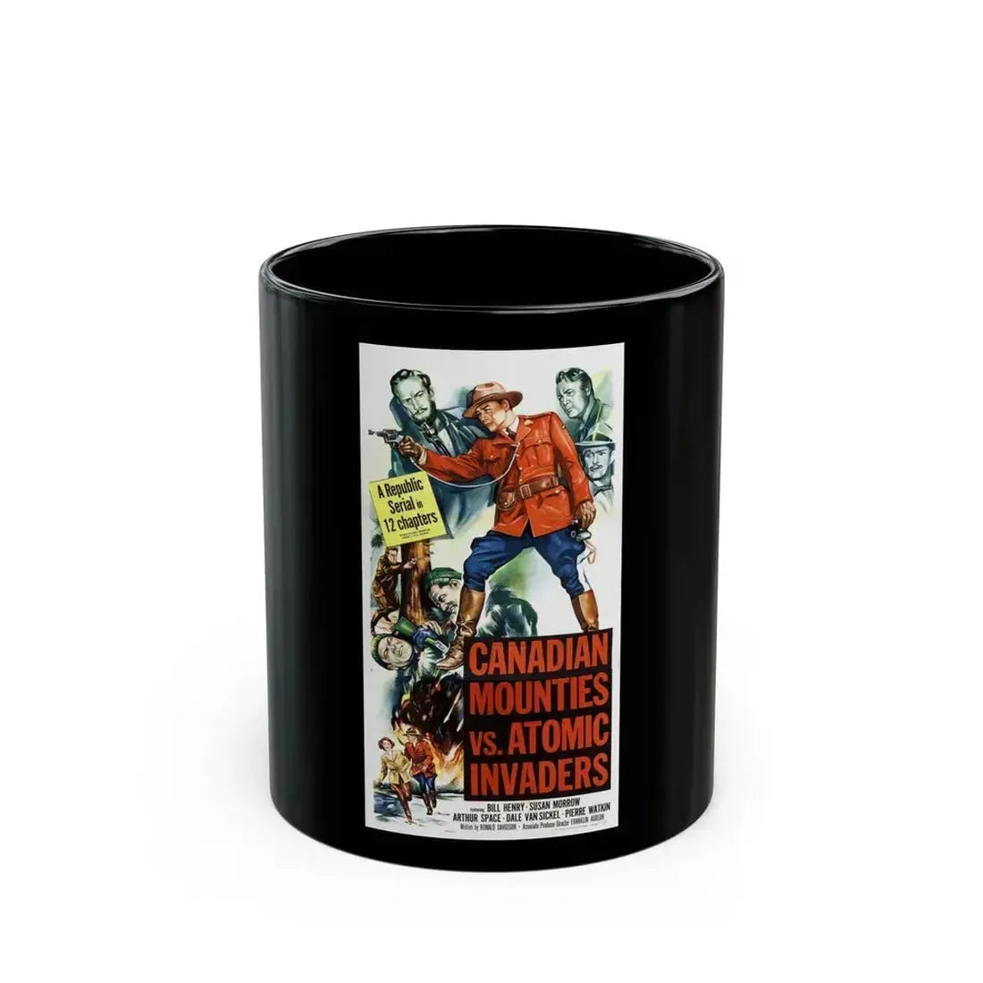 CANADIAN MOUNTIES VS ATOMIC INVADERS 1953 Movie Poster - Black Coffee Mug 11oz - Go Mug Yourself