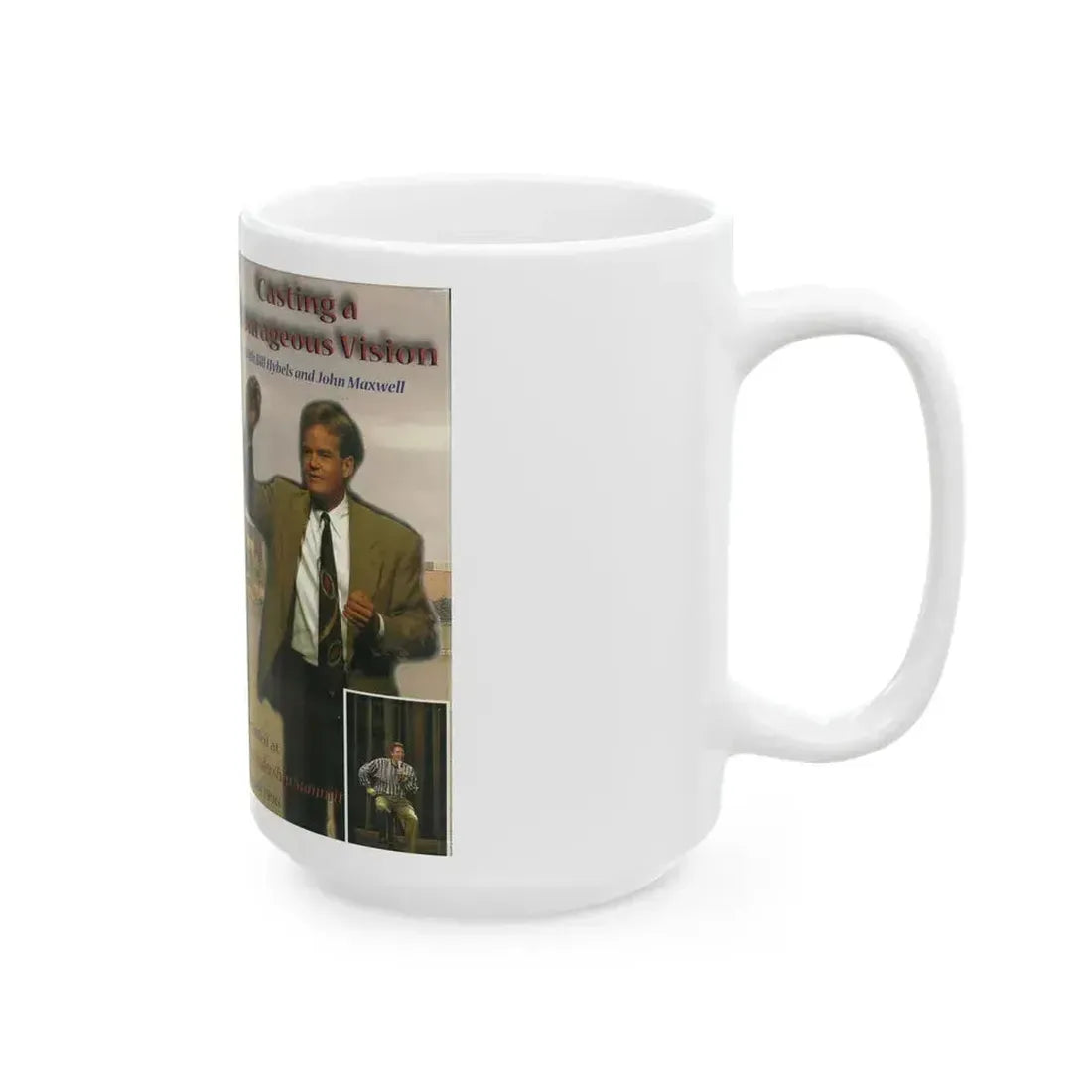 CASTING A COURAGEOUS VISION WITH BILL HYBELS AND JOHN MAXWELL (VHS COVER) - White Coffee Mug - Go Mug Yourself