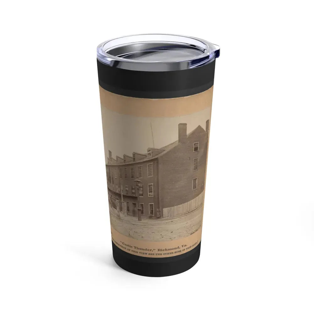 Castle Thunder , Richmond, Va. (U.S. Civil War) Tumbler 20oz - Go Mug Yourself