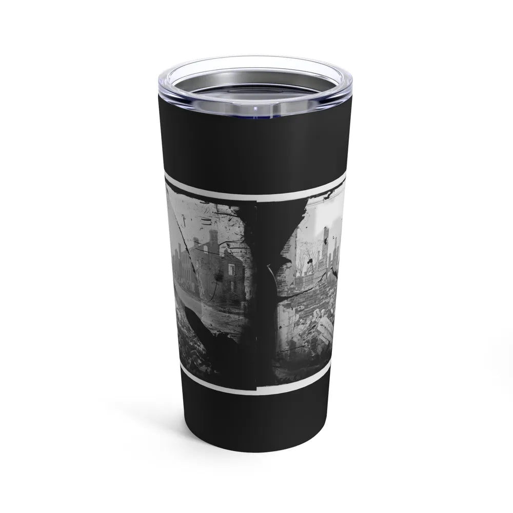 Fredericksburg, Virginia . Ruins Of Houses (U.S. Civil War) Tumbler 20oz-Go Mug Yourself