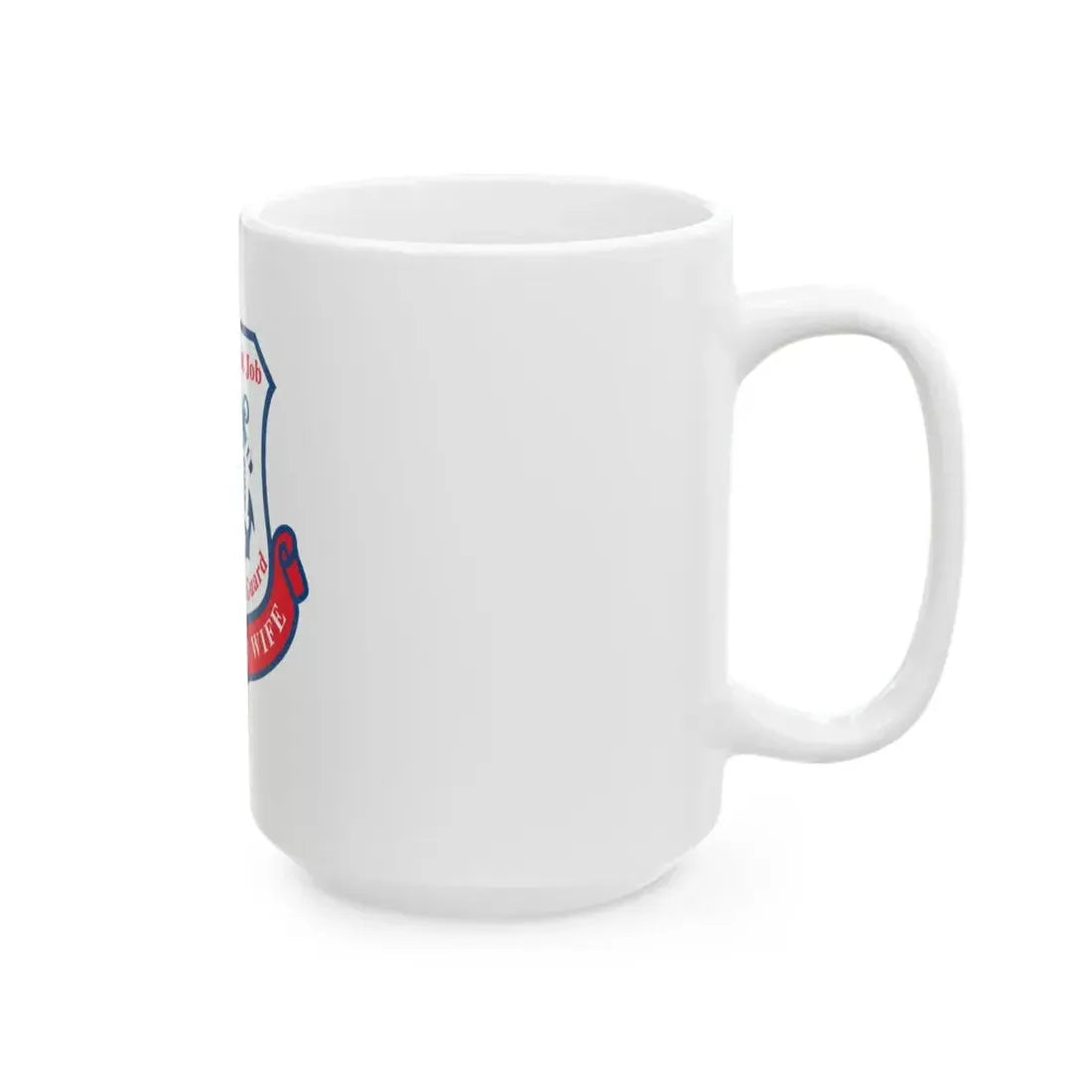 Coast Guard Wife (U.S. Coast Guard) White Coffee Mug - Go Mug Yourself