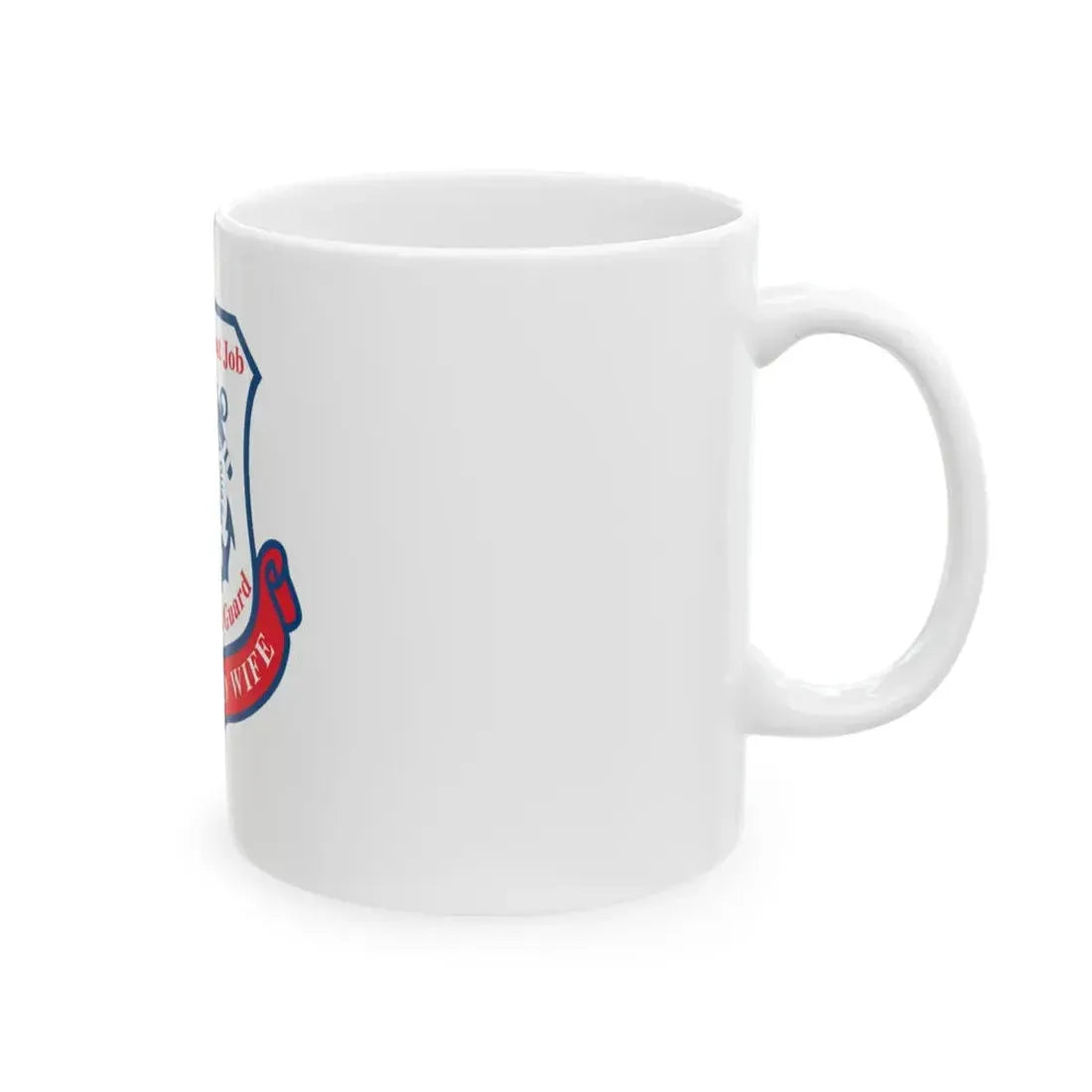 Coast Guard Wife (U.S. Coast Guard) White Coffee Mug - Go Mug Yourself