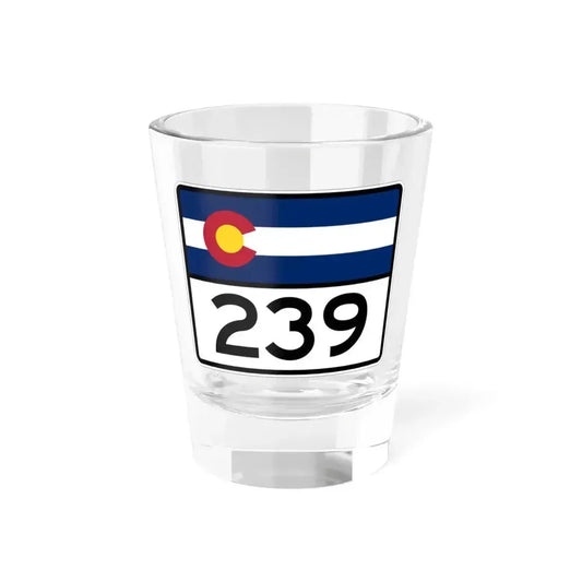 Colorado 239 wide (Colorado) (Road Sign) Shot Glass 1.5oz 1.5oz - Go Mug Yourself