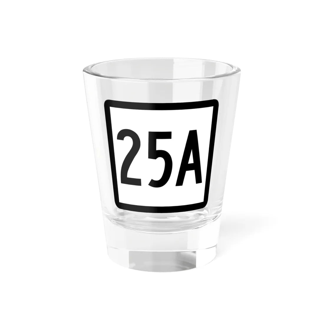 Connecticut Highway 25A (Connecticut) (Road Sign) Shot Glass 1.5oz 1.5oz - Go Mug Yourself
