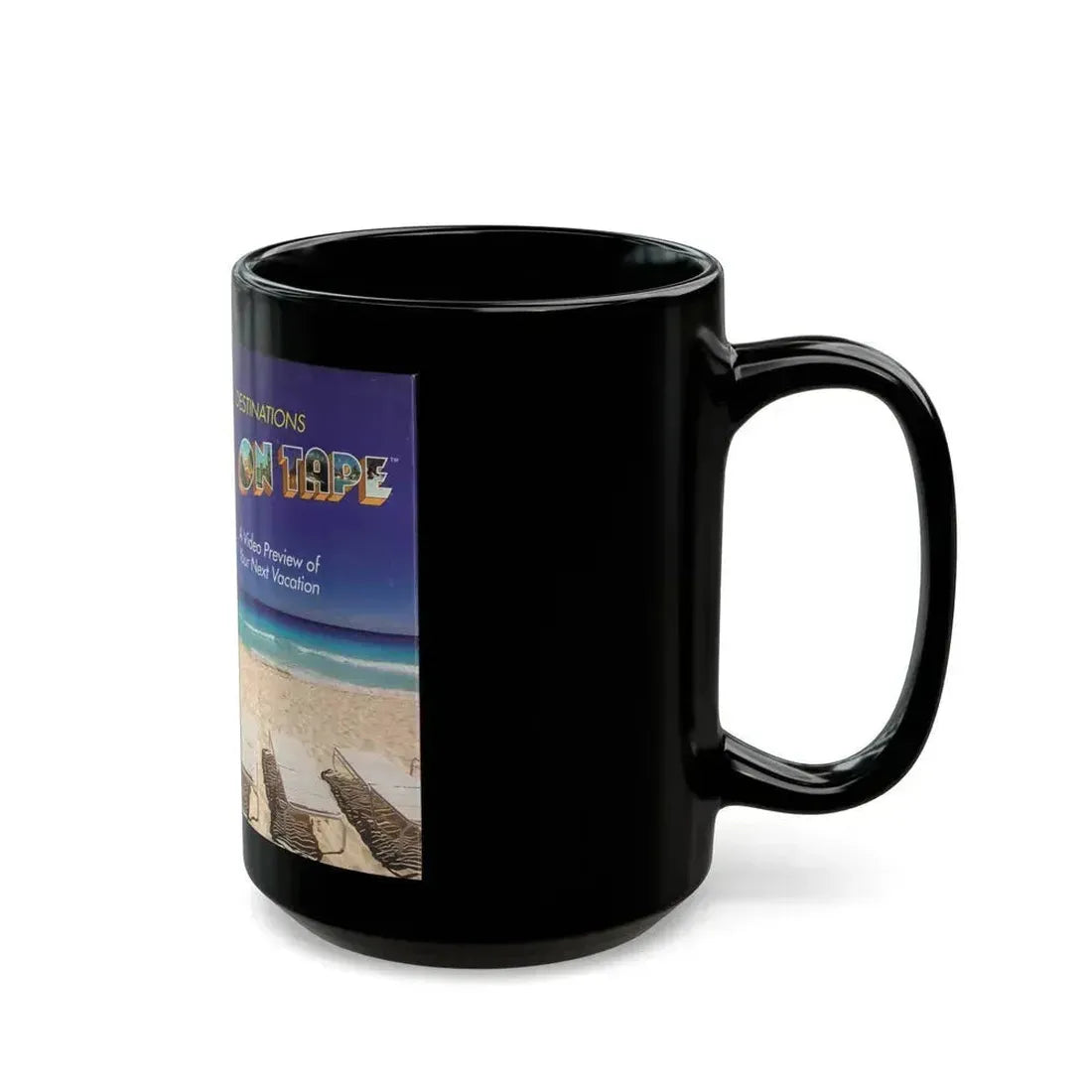 DESTINATIONS ON TAPE A VIDEO PREVIEW OF YOUR NEXT VACATION (VHS COVER) - Black Coffee Mug - Go Mug Yourself