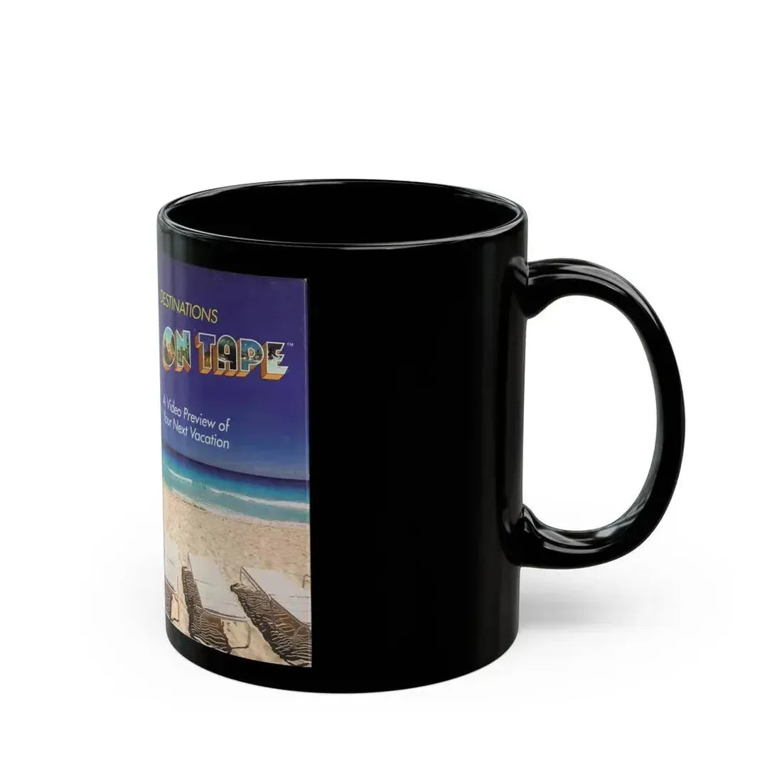 DESTINATIONS ON TAPE A VIDEO PREVIEW OF YOUR NEXT VACATION (VHS COVER) - Black Coffee Mug - Go Mug Yourself