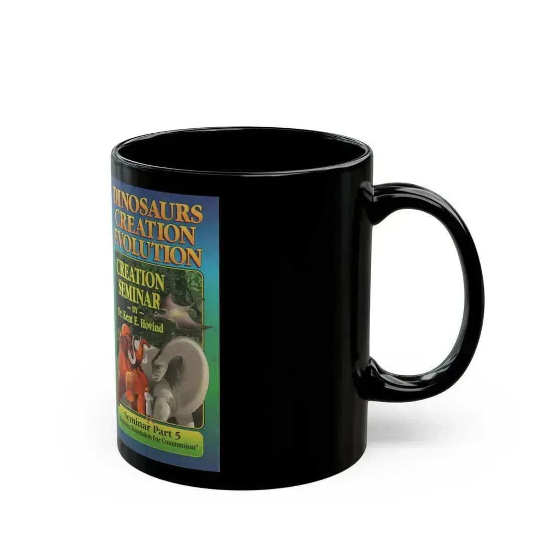 DINOSAURS CREATION EVOLUTION CREATION SEMINAR BY DR KENT E HOVIND (VHS COVER) - Black Coffee Mug - Go Mug Yourself
