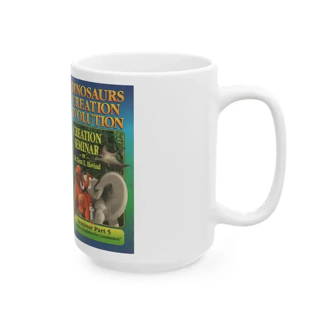 DINOSAURS CREATION EVOLUTION CREATION SEMINAR BY DR KENT E HOVIND (VHS COVER) - White Coffee Mug - Go Mug Yourself