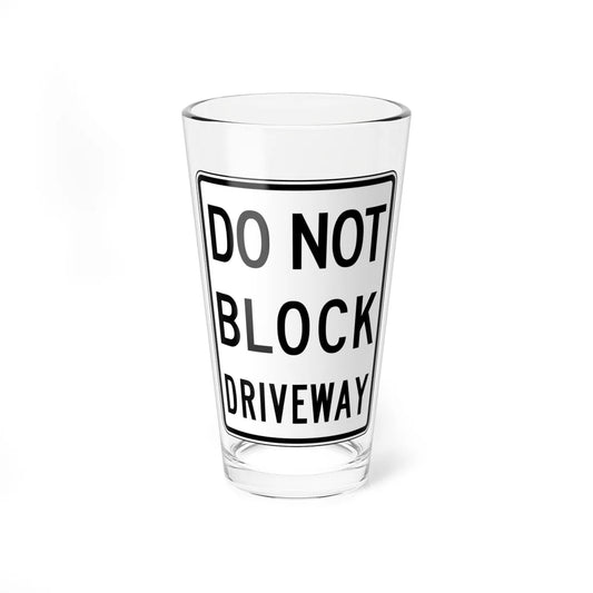 DO NOT BLOCK DRIVEWAY Delaware R10-7-DE (Delaware) (Road Sign) Pint Glss 16oz 16oz - Go Mug Yourself