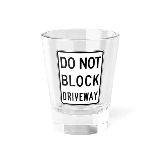 DO NOT BLOCK DRIVEWAY Delaware R10-7-DE (Delaware) (Road Sign) Shot Glass 1.5oz 1.5oz - Go Mug Yourself
