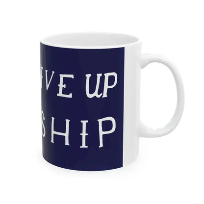 DONT GIVE UP THE SHIP flag (United States) White Coffee Mug - Go Mug Yourself