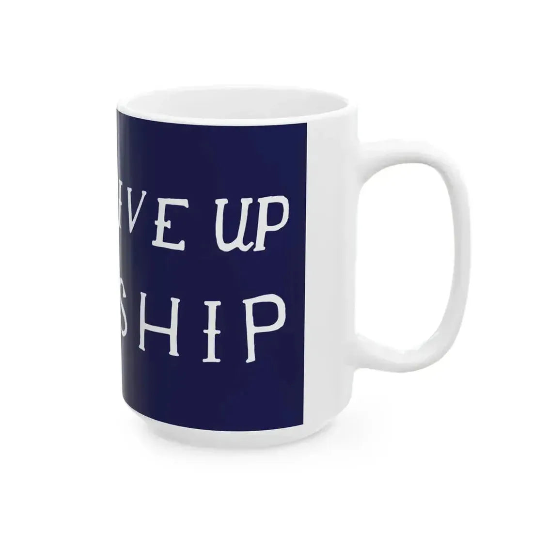 DONT GIVE UP THE SHIP flag (United States) White Coffee Mug - Go Mug Yourself