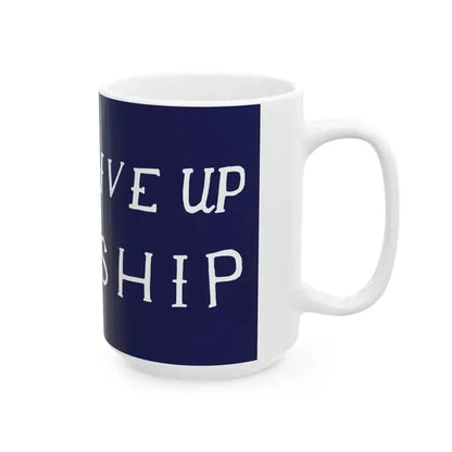DONT GIVE UP THE SHIP flag (United States) White Coffee Mug - Go Mug Yourself
