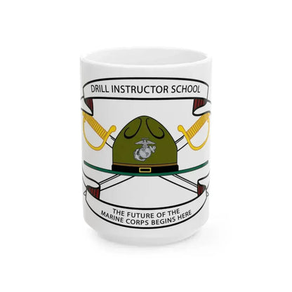 Drill Instructor School (USMC) White Coffee Mug 15oz - Go Mug Yourself