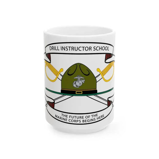 Drill Instructor School (USMC) White Coffee Mug 15oz - Go Mug Yourself