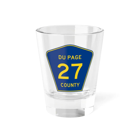 DuPage County 27 (Illinois) (Road Sign) Shot Glass 1.5oz 1.5oz - Go Mug Yourself