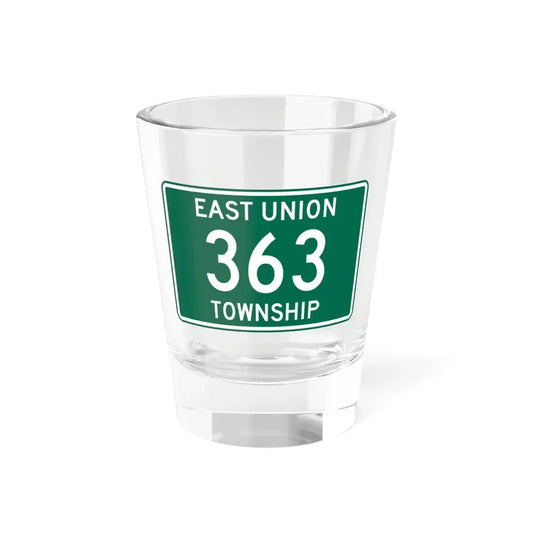 East Union Township Route 363 Wayne County Ohio (Ohio) (Road Sign) Shot Glass 1.5oz 1.5oz - Go Mug Yourself