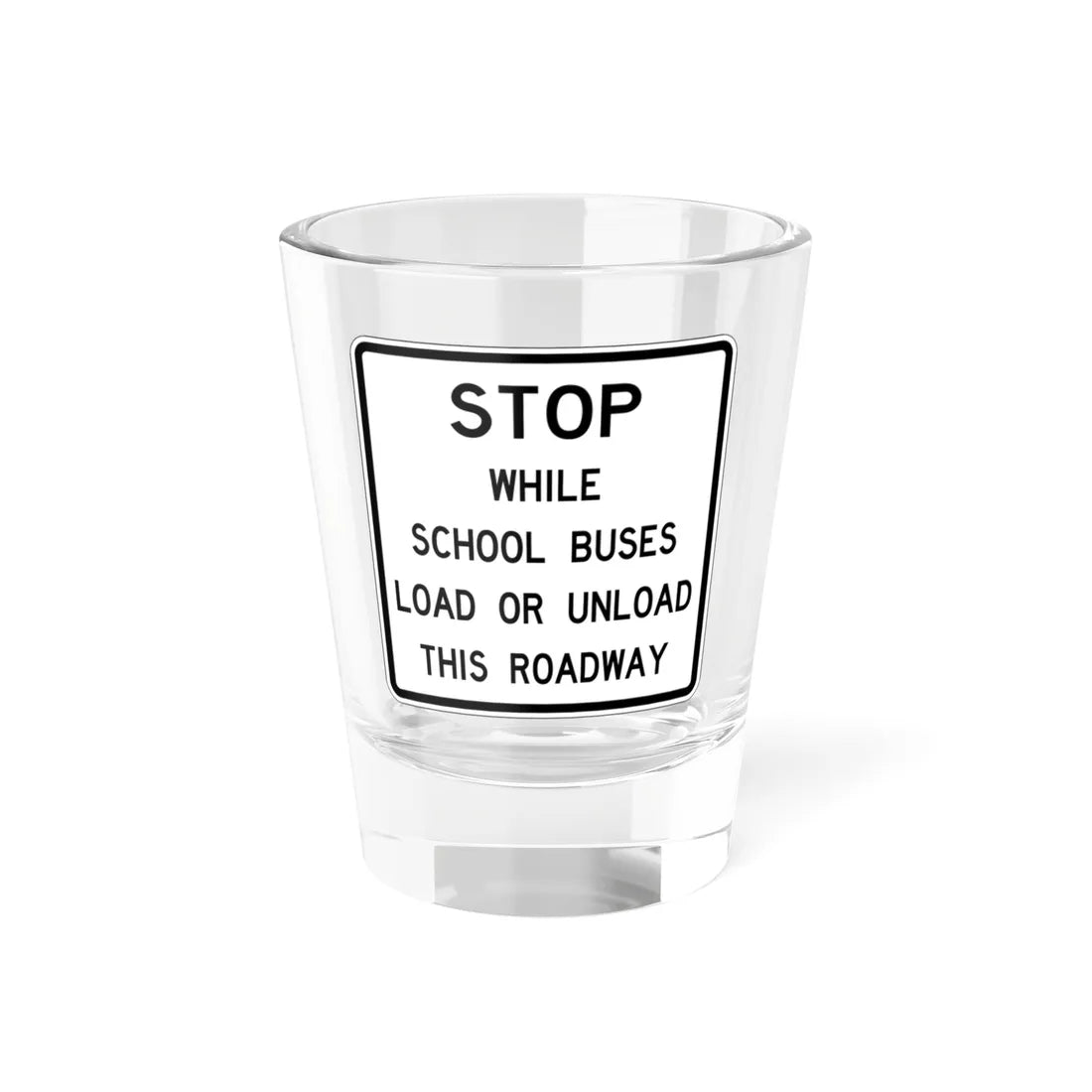 FDOT Road sign - School bus stop regulation 1 (Florida) (Road Sign) Shot Glass 1.5oz 1.5oz - Go Mug Yourself
