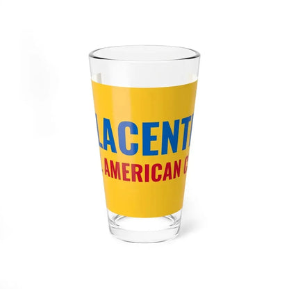 Flag of Placentia, California - Pint Glass 16oz 16oz - Go Mug Yourself