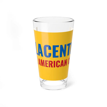 Flag of Placentia California (United States) Pint Glass 16oz 16oz - Go Mug Yourself