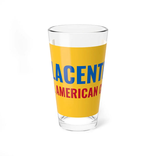 Flag of Placentia California (United States) Pint Glass 16oz 16oz - Go Mug Yourself
