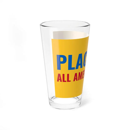 Flag of Placentia California (United States) Pint Glass 16oz - Go Mug Yourself