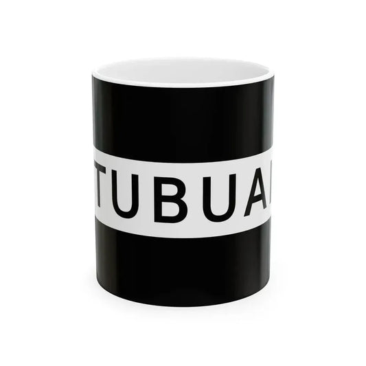 Flag of Tubuai (France) White Coffee Mug 11oz - Go Mug Yourself