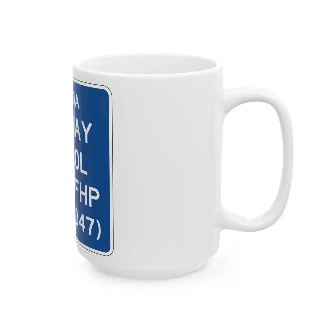 FLORIDA HIGHWAY PATROL DIAL FHP 347 FDOT Road sign FTP-43-04 (Florida) (Road Sign) White Coffee Mug - Go Mug Yourself