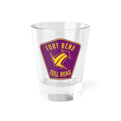 Fort Bend Toll Road (Texas) (Road Sign) Shot Glass 1.5oz 1.5oz - Go Mug Yourself