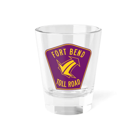 Fort Bend Toll Road (Texas) (Road Sign) Shot Glass 1.5oz 1.5oz - Go Mug Yourself