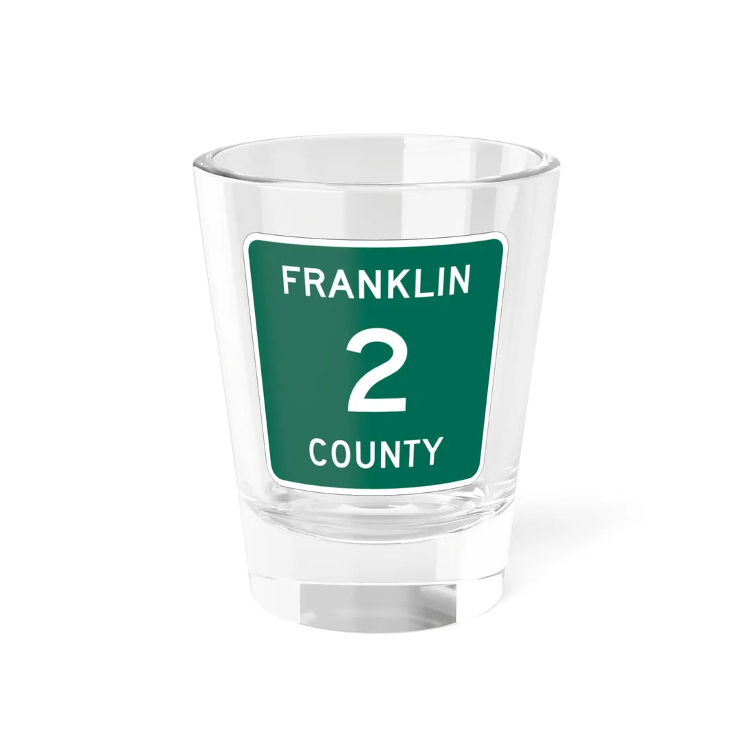 Franklin County 2 NY (New York) (Road Sign) Shot Glass 1.5oz 1.5oz - Go Mug Yourself