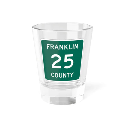 Franklin County 25 NY (New York) (Road Sign) Shot Glass 1.5oz 1.5oz - Go Mug Yourself