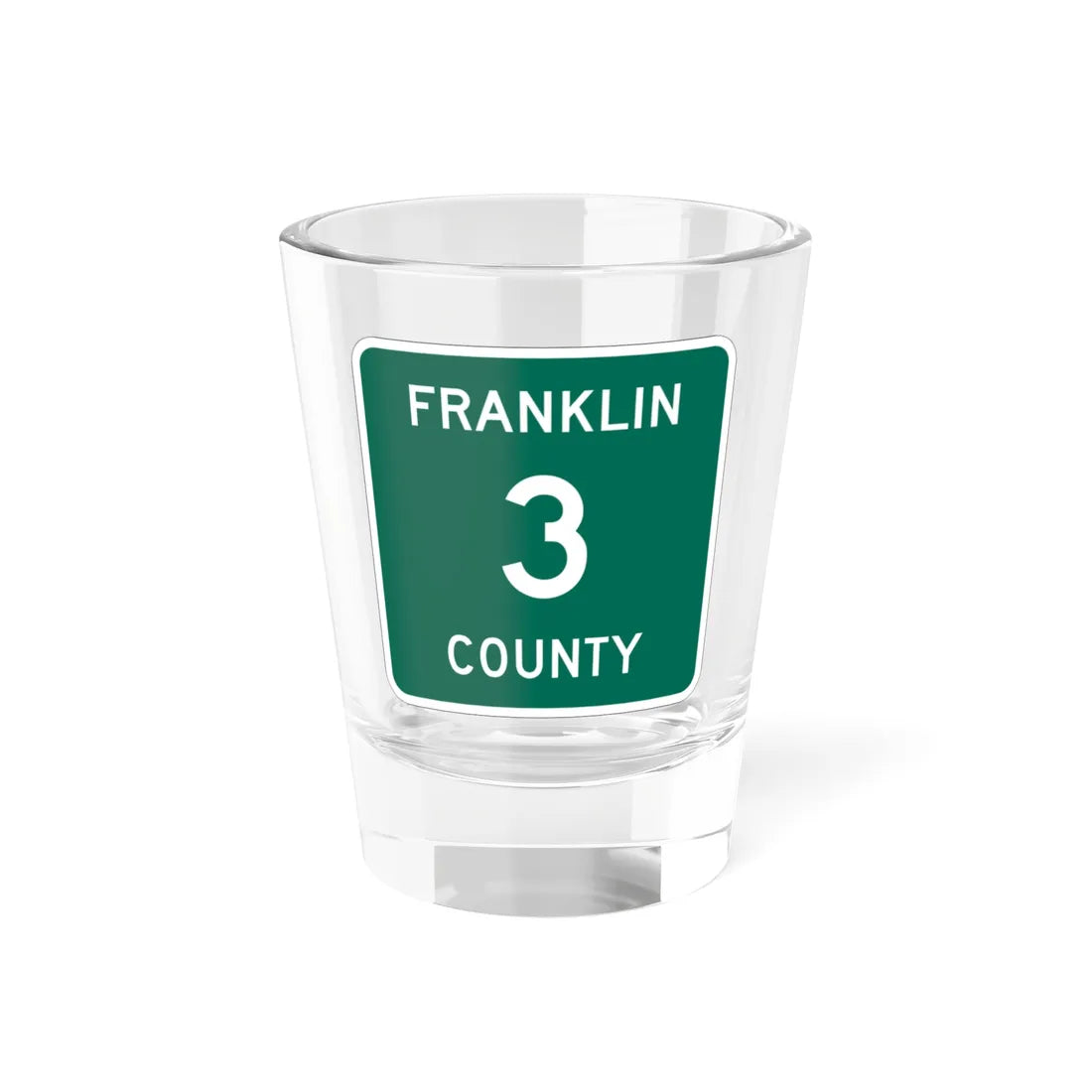Franklin County 3 NY (New York) (Road Sign) Shot Glass 1.5oz 1.5oz - Go Mug Yourself