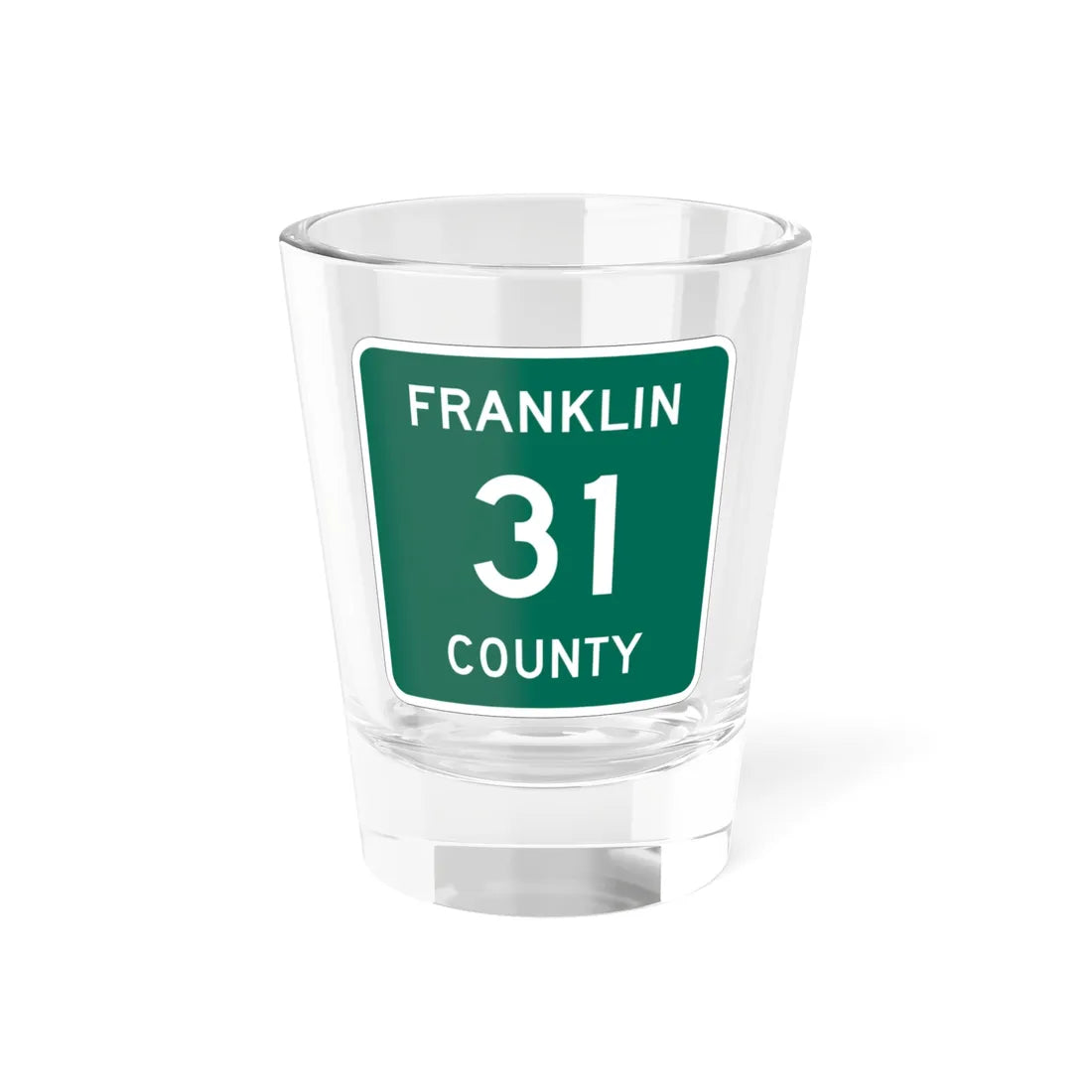 Franklin County 31 NY (New York) (Road Sign) Shot Glass 1.5oz 1.5oz - Go Mug Yourself