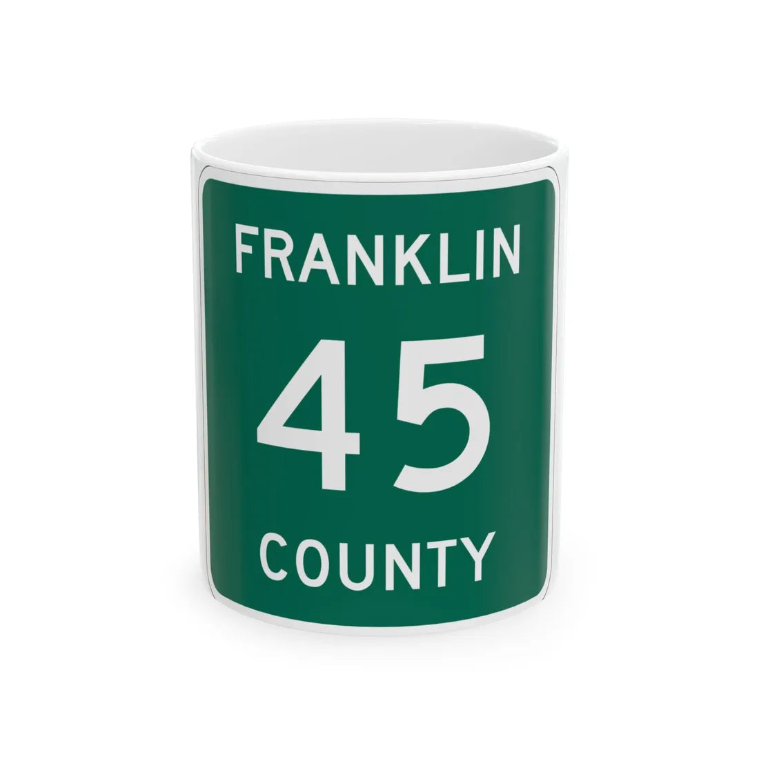 Franklin County 45 NY (New York) (Road Sign) White Coffee Mug 11oz - Go Mug Yourself