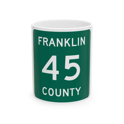 Franklin County 45 NY (New York) (Road Sign) White Coffee Mug 11oz - Go Mug Yourself