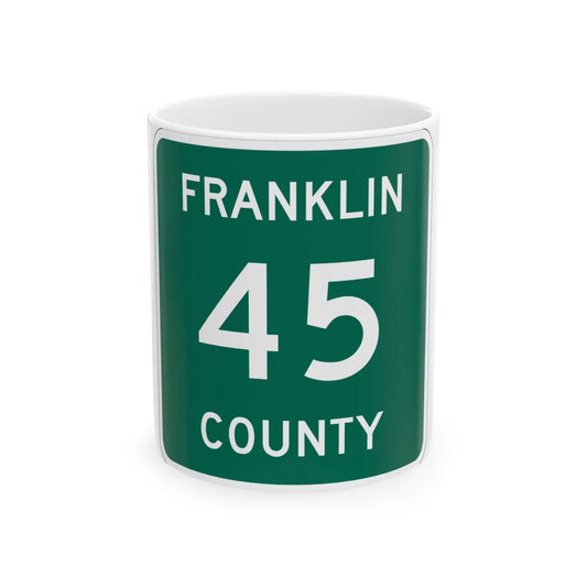 Franklin County 45 NY (New York) (Road Sign) White Coffee Mug 11oz - Go Mug Yourself