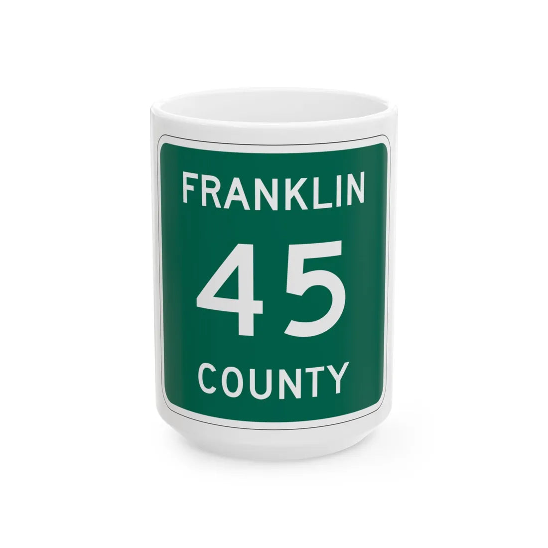 Franklin County 45 NY (New York) (Road Sign) White Coffee Mug 15oz - Go Mug Yourself