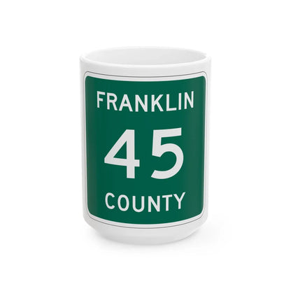 Franklin County 45 NY (New York) (Road Sign) White Coffee Mug 15oz - Go Mug Yourself