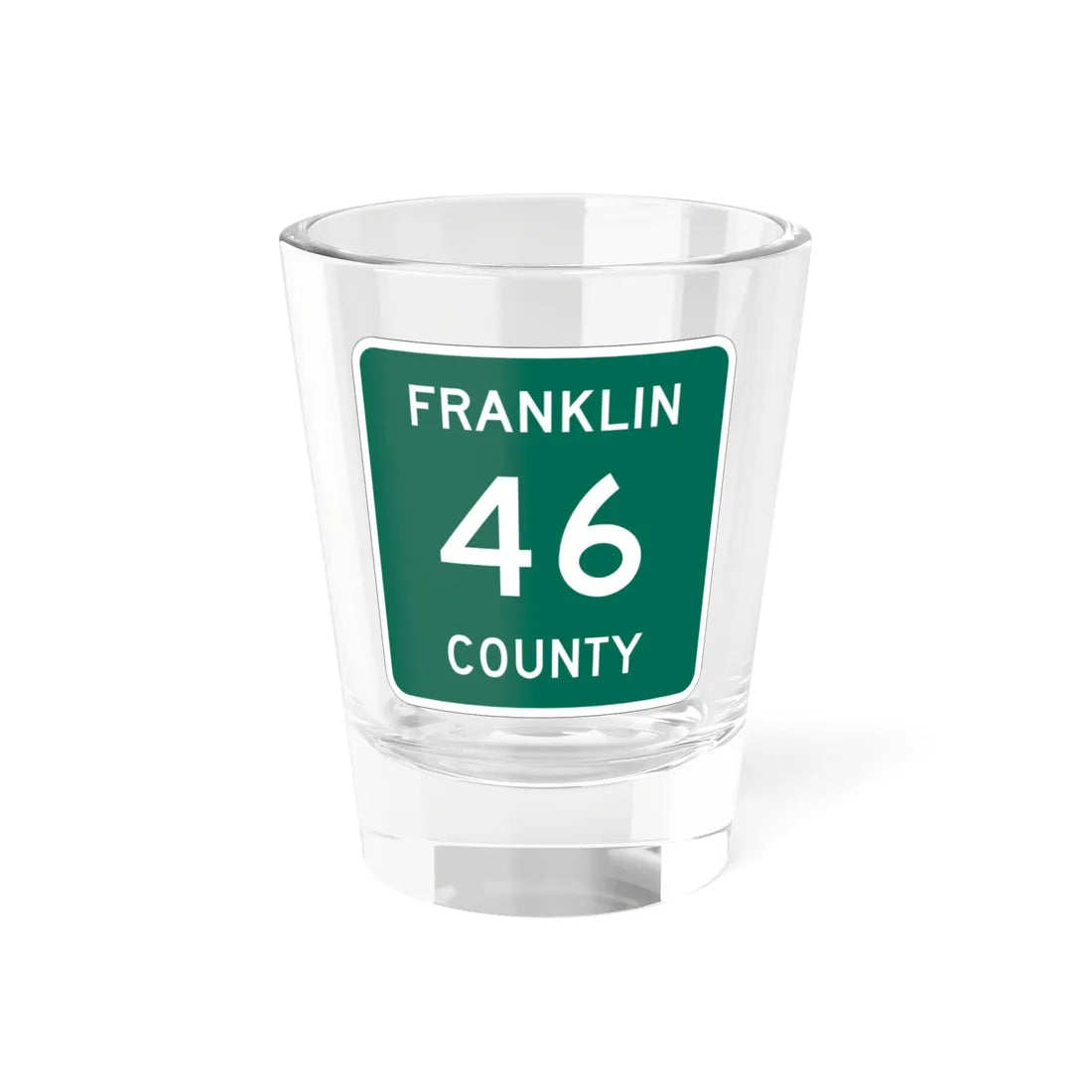 Franklin County 46 NY (New York) (Road Sign) Shot Glass 1.5oz 1.5oz - Go Mug Yourself