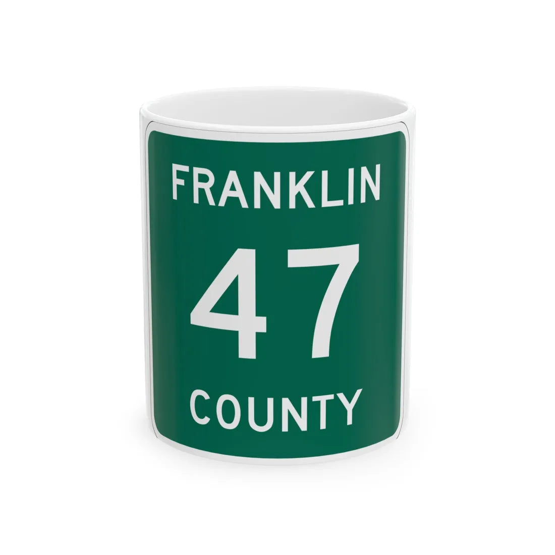 Franklin County 47 NY (New York) (Road Sign) White Coffee Mug 11oz - Go Mug Yourself