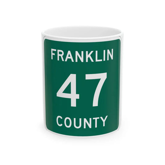 Franklin County 47 NY (New York) (Road Sign) White Coffee Mug 11oz - Go Mug Yourself