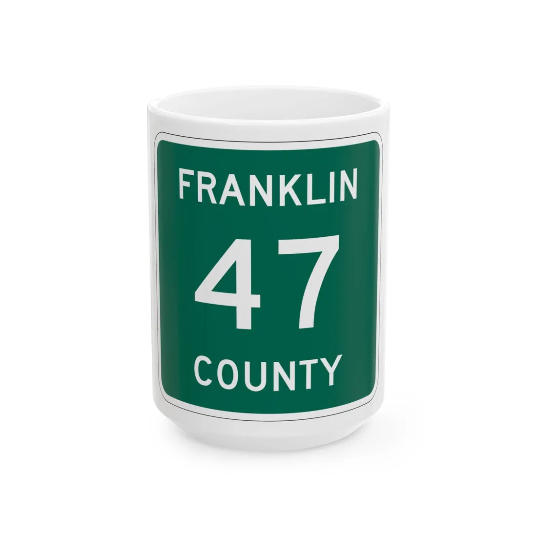 Franklin County 47 NY (New York) (Road Sign) White Coffee Mug 15oz - Go Mug Yourself