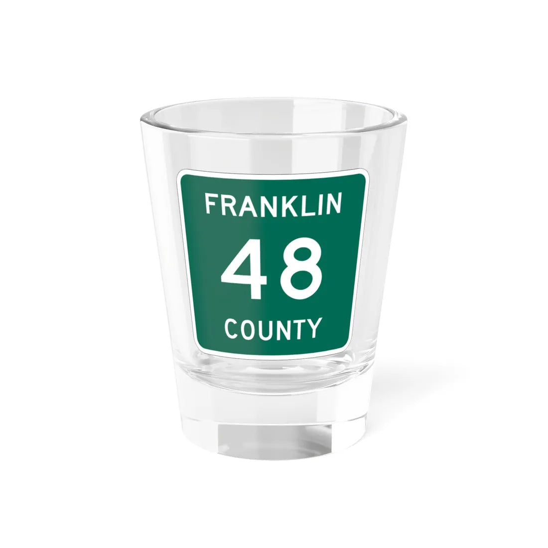 Franklin County 48 NY (New York) (Road Sign) Shot Glass 1.5oz 1.5oz - Go Mug Yourself