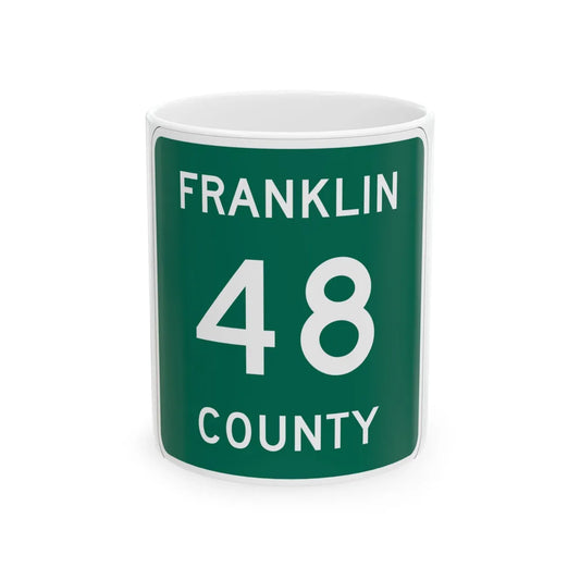 Franklin County 48 NY (New York) (Road Sign) White Coffee Mug 11oz - Go Mug Yourself