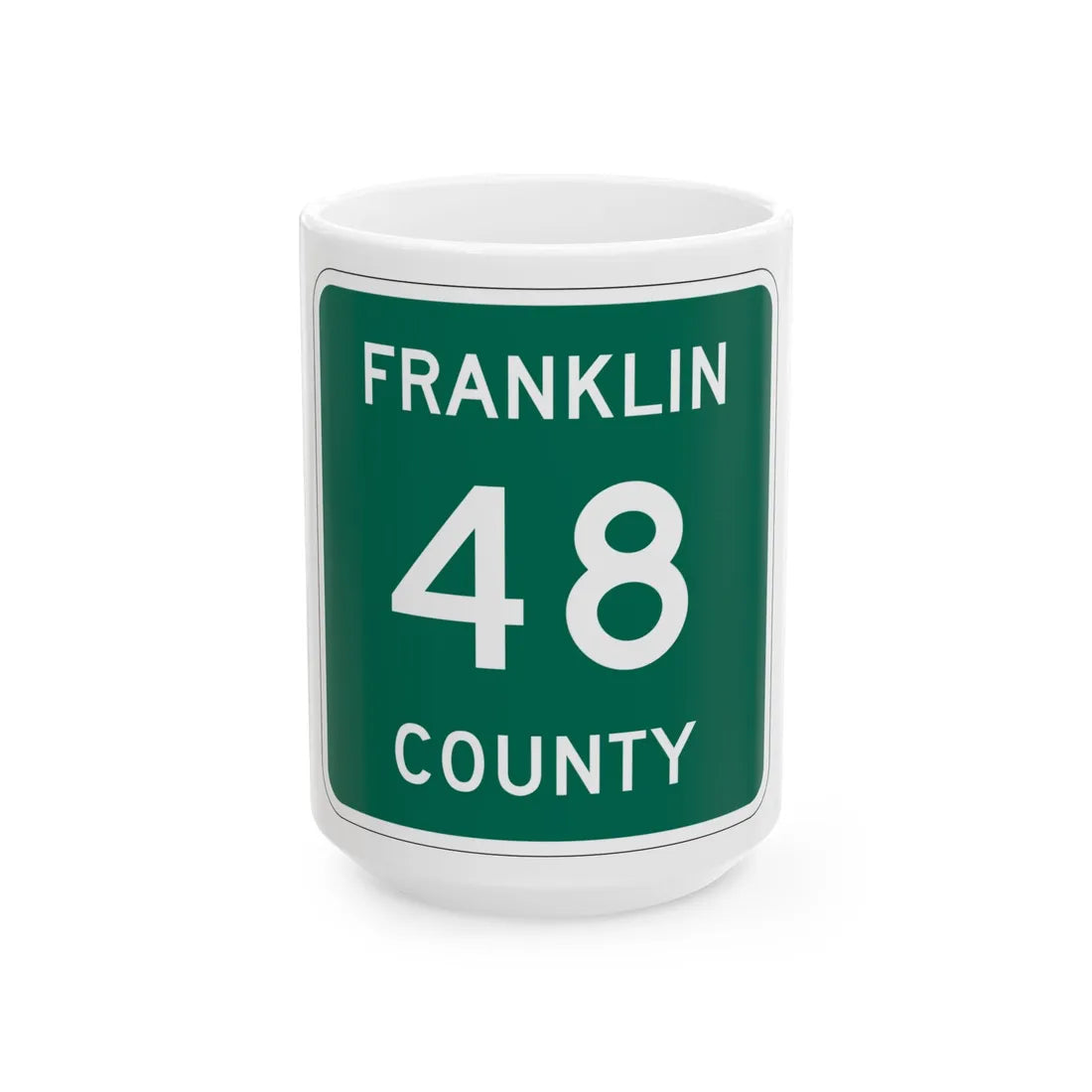 Franklin County 48 NY (New York) (Road Sign) White Coffee Mug 15oz - Go Mug Yourself