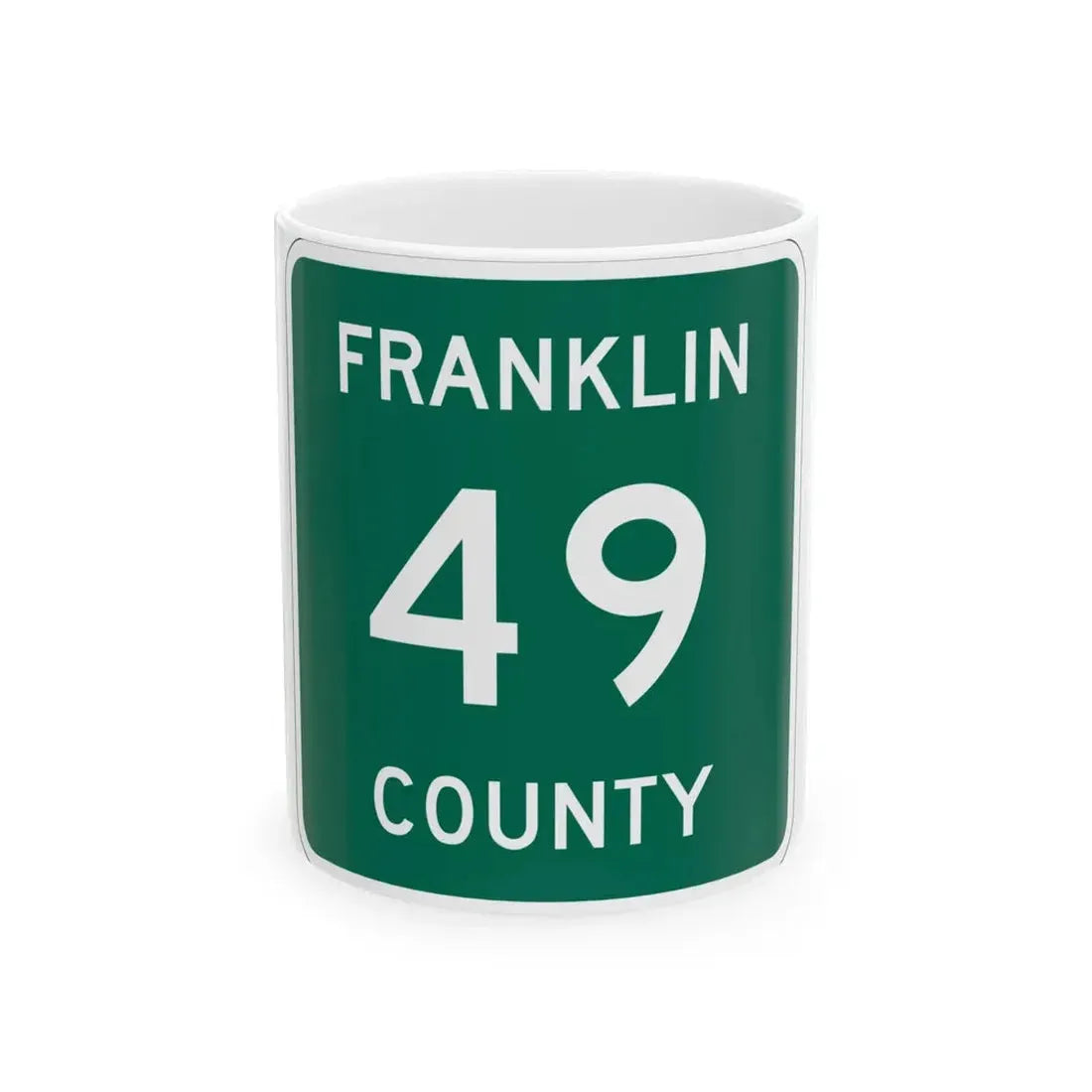 Franklin County 49 NY (New York) (Road Sign) White Coffee Mug 11oz - Go Mug Yourself